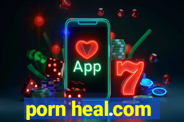 porn heal.com